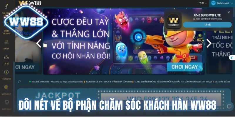 Đôi nét về bộ phận chăm sóc khách hàng WW88