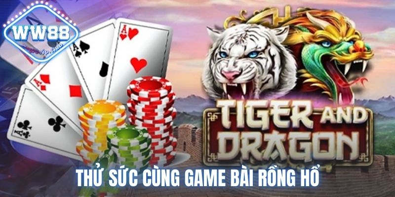 Thử sức cùng Rồng Hổ giúp bạn kiếm thưởng hấp dẫn