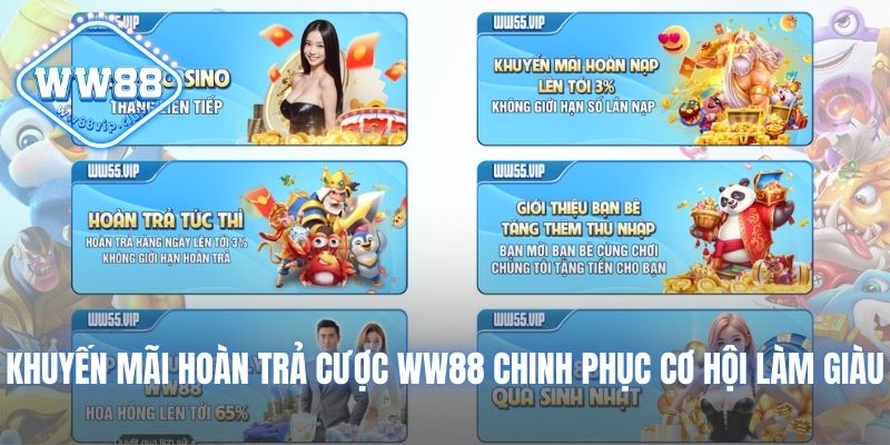 Khuyến Mãi Hoàn Trả Cược WW88 Chinh Phục Cơ Hội Làm Giàu 1 hoàn trả cược WW88