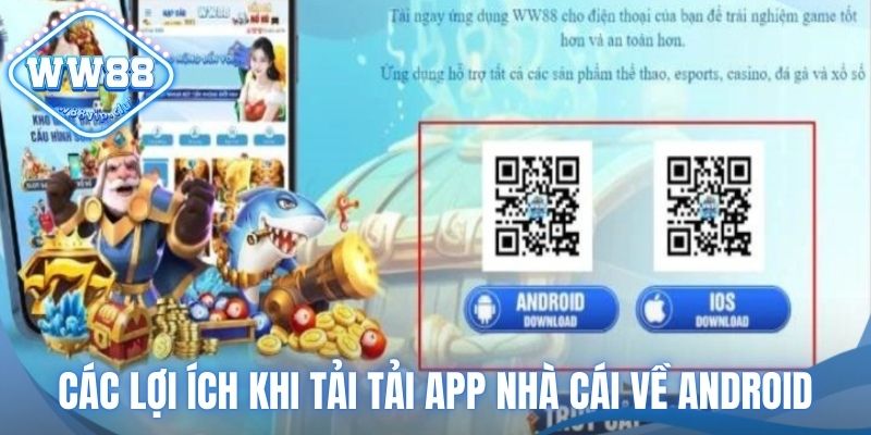 Rất nhiều lợi ích khi tải tải app nhà cái về Android cho khách hàng