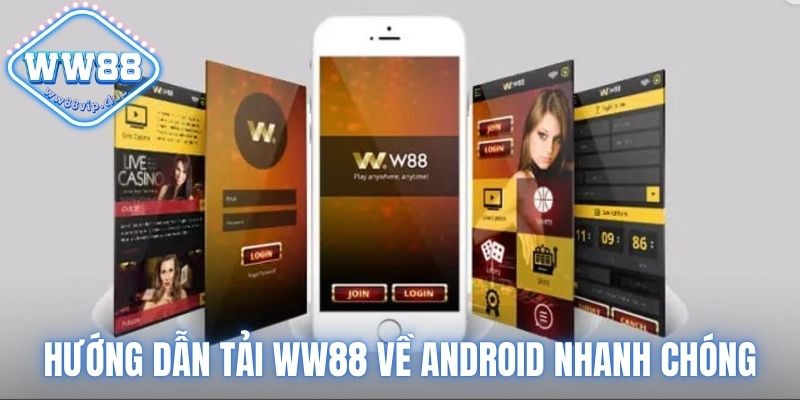 Hướng Dẫn Tải WW88 Về Android